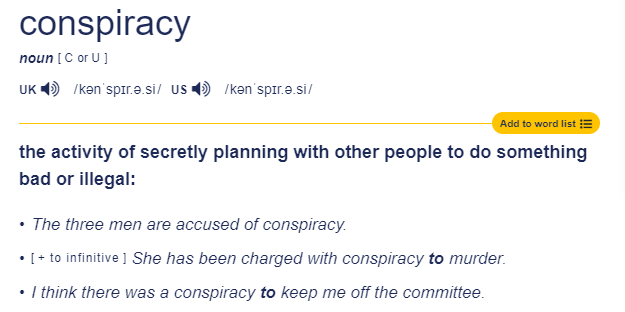 https://dictionary.cambridge.org/dictionary/english/conspiracy