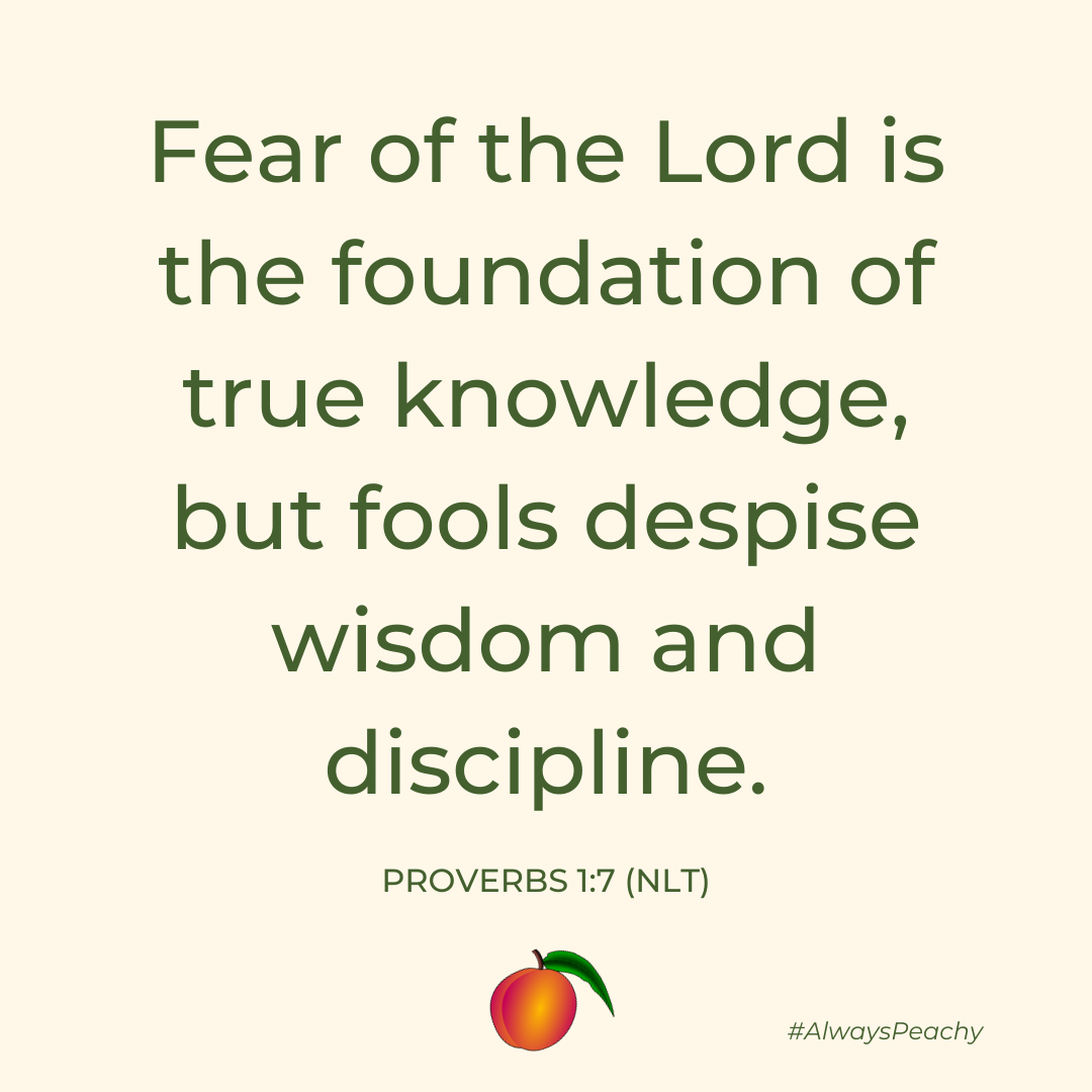 Fear of the Lord is the foundation of true knowledge, but fools despise wisdom and discipline. (Proverbs 1:7)