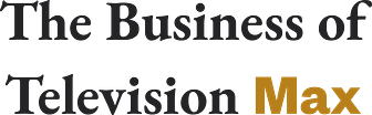 The Business of Television Max