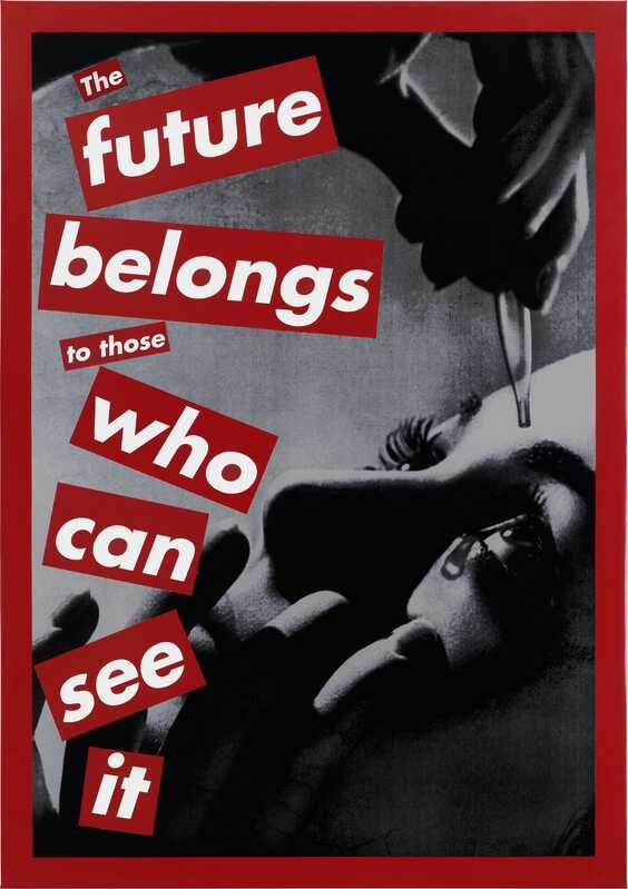 Barbara Kruger | Untitled (The future belongs to those who can see it)  (1997) | Artsy