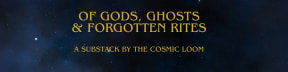 Of Gods, Ghosts & Forgotten Rites