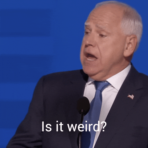 Tim Walz saying "is it weird? absolutely."