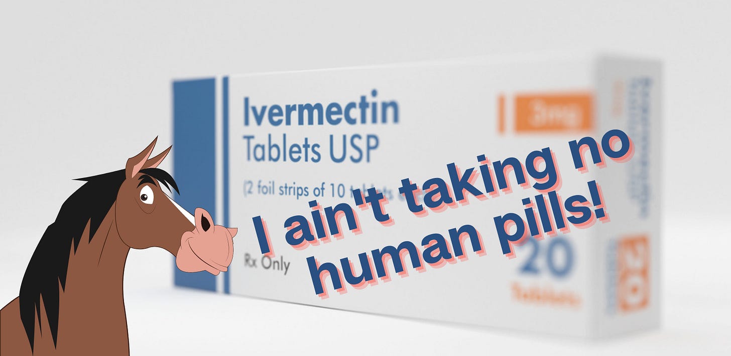 Cartoon horse says "I ain't taking no human pills' against backdrop of a rendering of ivermectin tables