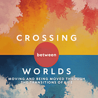 Crossing Between Worlds