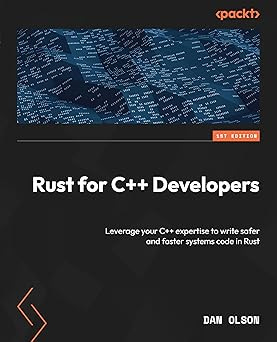 Rust for C++ Developers: Leverage your C++ expertise to write safer and faster systems code in Rust