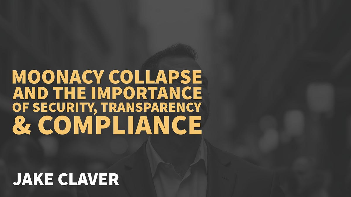 Moonacy Collapse and the Importance of Security, Transparency & Compliance