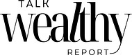 Talk Wealthy Report