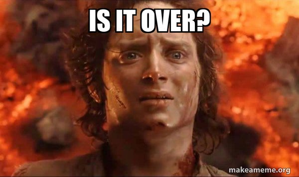 Is it over? - Frodo it's over it's done Meme Generator