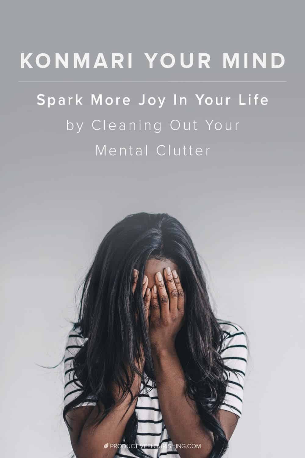 Click here to find three principles to declutter your mental clutter. Mental clutter obscures our innate entrepreneurship wisdom, creativity, and resilience. The principles of mental decluttering are so simple that you may be tempted to discount them. It can help your business productivity, creativity and goal setting. #declutteringtips #konmariprinciples Click here to find three principles to declutter your mental clutter. Mental clutter obscures our innate entrepreneurship wisdom, creativity, and resilience. The principles of mental decluttering are so simple that you may be tempted to discount them. It can help your business productivity, creativity and goal setting. #declutteringtips #konmariprinciples