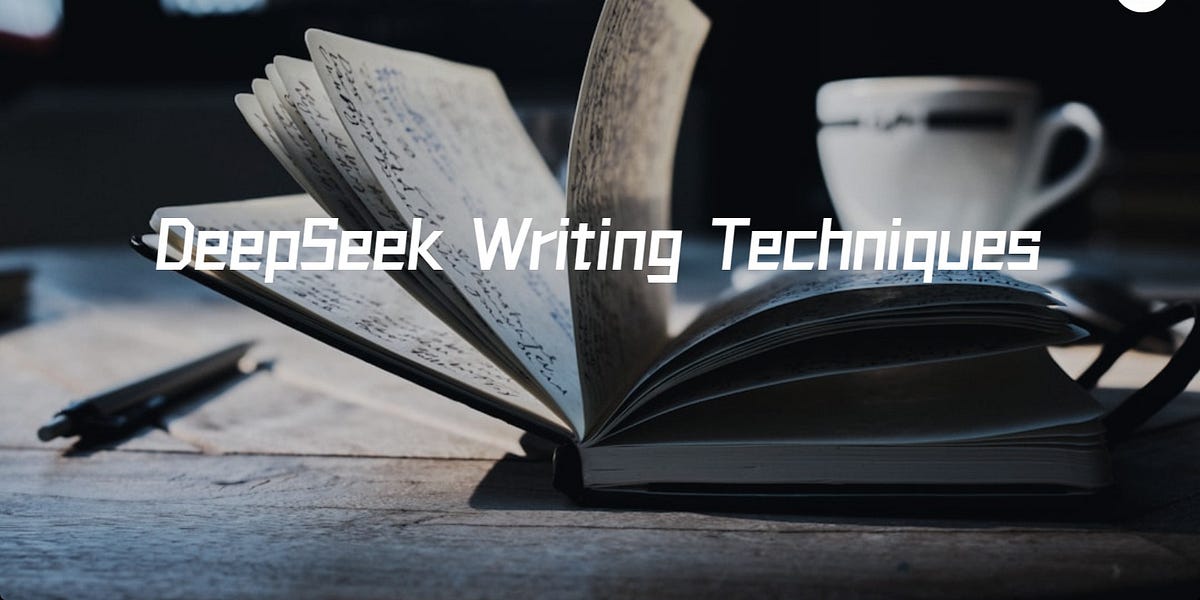 These 6 DeepSeek Writing Techniques Are Absolutely Incredible!