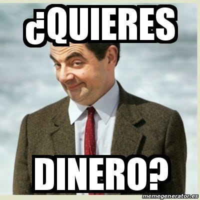 Meme Mr Bean - Â¿quieres dinero? - 25778804