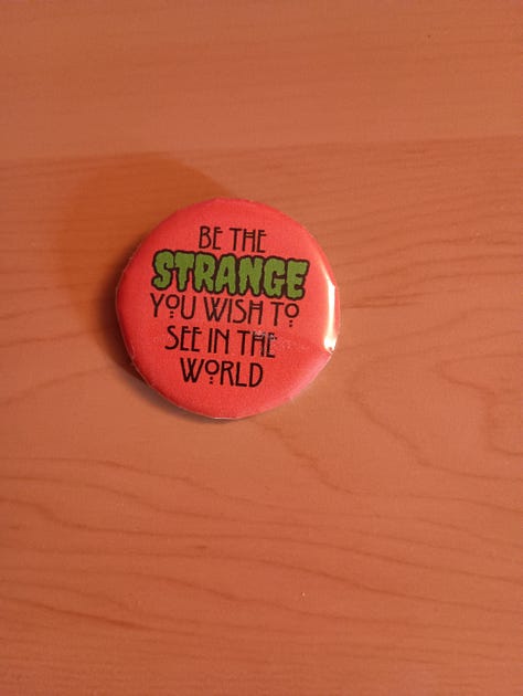 be the strange you wish to see in the world, kindness is punk af, persistence is resistance