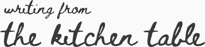 writing from the kitchen table