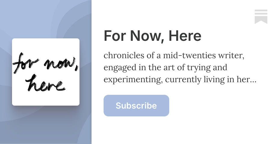 For Now, Here | Abby | Substack