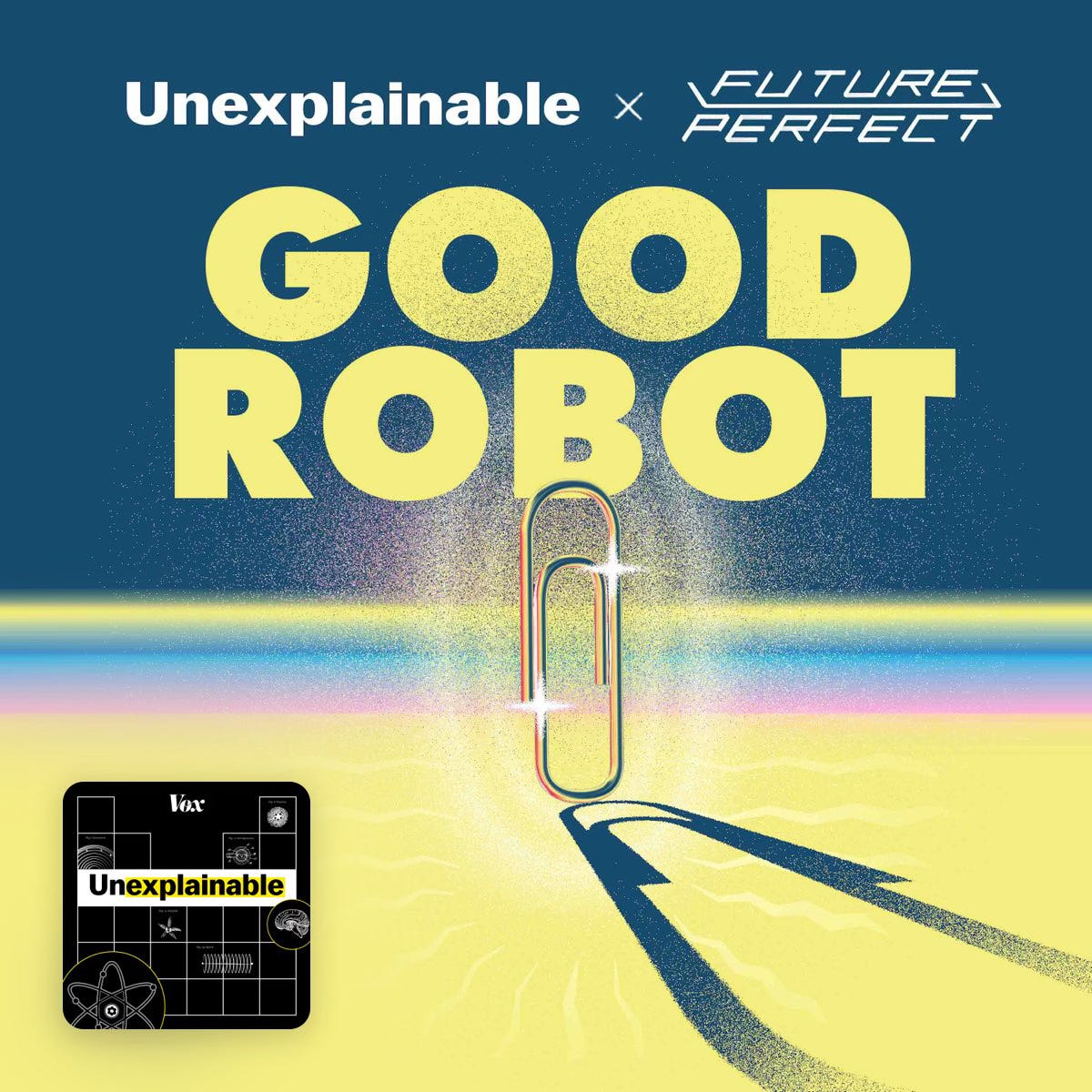 en kleurrijke promotionele afbeelding met een gele en blauwe achtergrond. Bovenin staan de woorden 'Unexplainable' en 'Future Perfect' in witte tekst. Centraal in de afbeelding staat in grote gele letters 'GOOD ROBOT'. Onder de tekst bevindt zich een grote, glanzende paperclip die op een weg lijkt te staan, met een lichtspoor dat naar de horizon loopt. Linksonder staat het logo van 'Unexplainable' van Vox. en kleurrijke promotionele afbeelding met een gele en blauwe achtergrond. Bovenin staan de woorden 'Unexplainable' en 'Future Perfect' in witte tekst. Centraal in de afbeelding staat in grote gele letters 'GOOD ROBOT'. Onder de tekst bevindt zich een grote, glanzende paperclip die op een weg lijkt te staan, met een lichtspoor dat naar de horizon loopt. Linksonder staat het logo van 'Unexplainable' van Vox.