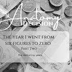 The Year I Went From Six Figures To Zero - Part Two