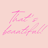 That's beautiful!