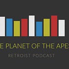 Retroist Planet of the Apes Podcast