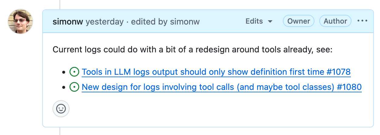 Screenshot of an issue showing user "simonw" posted yesterday containing text "Current logs could do with a bit of a redesign around tools already, see:" followed by two bullet points with green checkmark icons: "Tools in LLM logs output should only show definition first time #1078" and "New design for logs involving tool calls (and maybe tool classes) #1080"