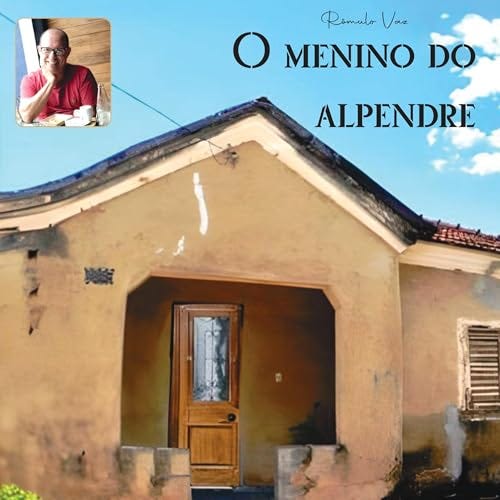 O menino do alpendre (Edição em áudio): Romulo Vaz, Livri ...