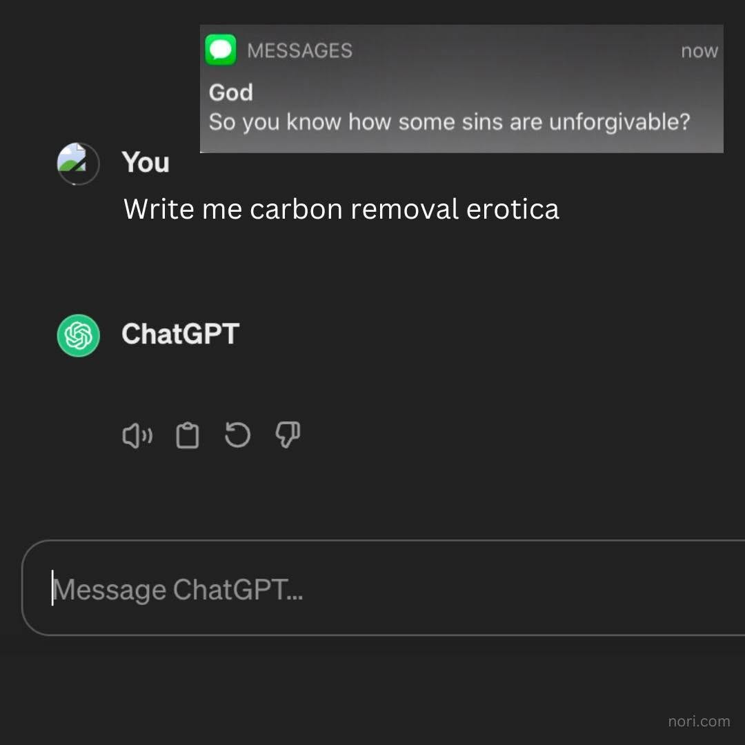 A ChatGPT screen where the user has typed "Write me carbon removal erotica", with a notification from "God" reading "So you know how some sins are unforgivable?"