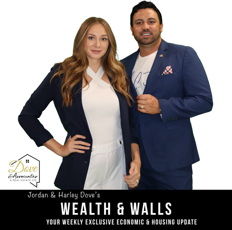 Wealth & Walls - Your weekly exclusive economic & housing update by Jordan & Harley Dove - Your Real Estate Professionals servicing Southern Nevada