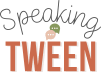 The Speaking Tween Blog