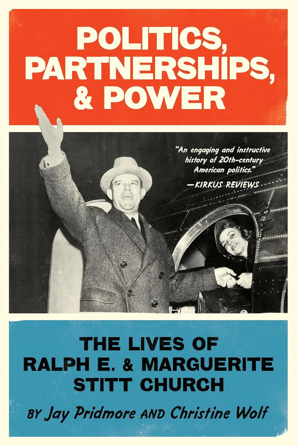 Cover image of Politics, Partnerships, & Power. Black & White photo of U.S. Rep Ralph E. Church and his wife Marguerite Stitt Church smiling from the entrance of an airplane, their hands both holding the handle of a legal briefcase.