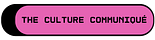 The Culture Communiqué