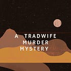 The TradWife Thriller We Are Dying For