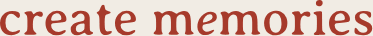 Create Memories