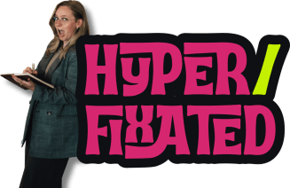HYPER/FIXATED