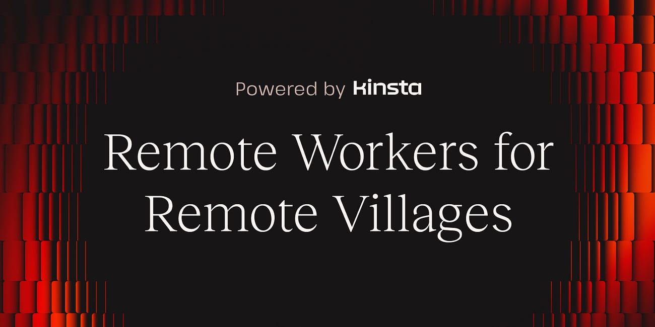 Remote Workers for Remote Villages