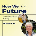 Lifelong Learner Dr. Bonnie Kay: How to Take the Best and Leave the Rest (and insights on being Lisa's mom!)