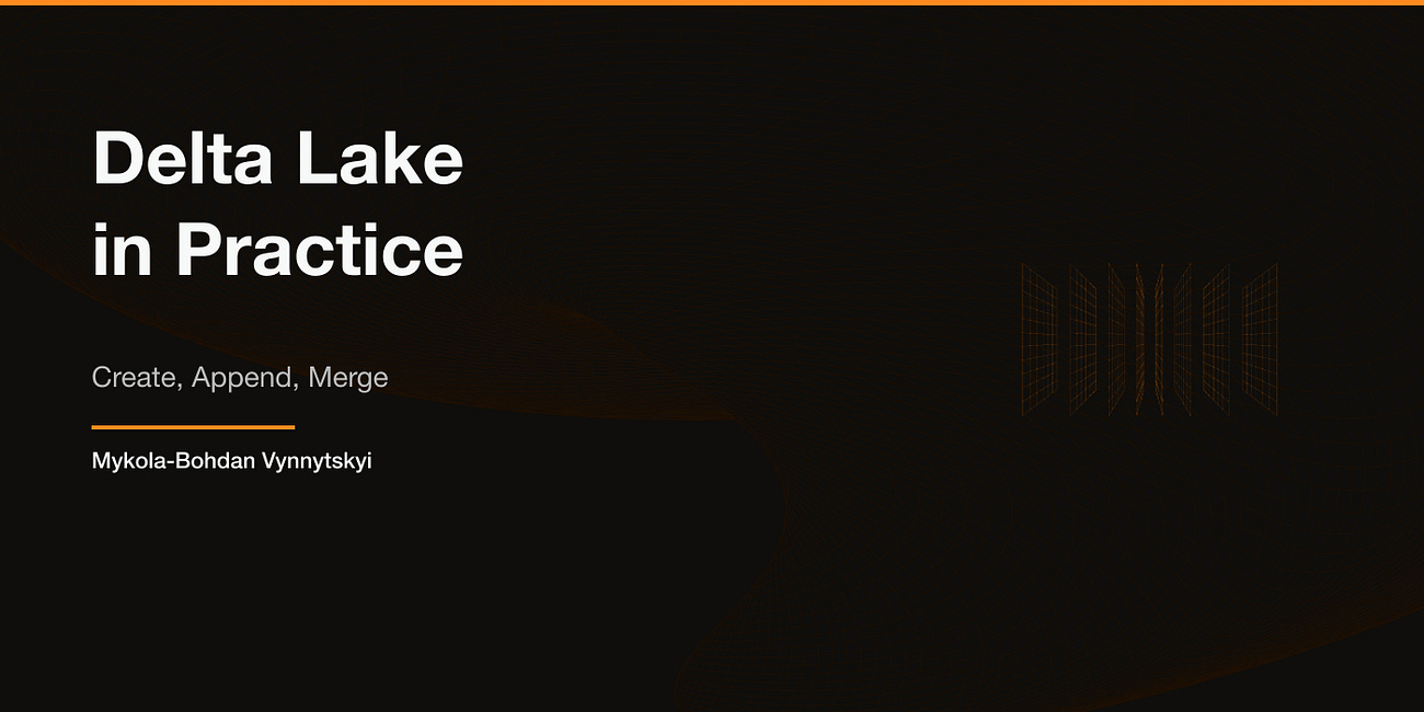 Understanding Databricks: Delta Lake in Practice — Create, Append, and Merge