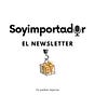 Soy importador el newsletter 📦