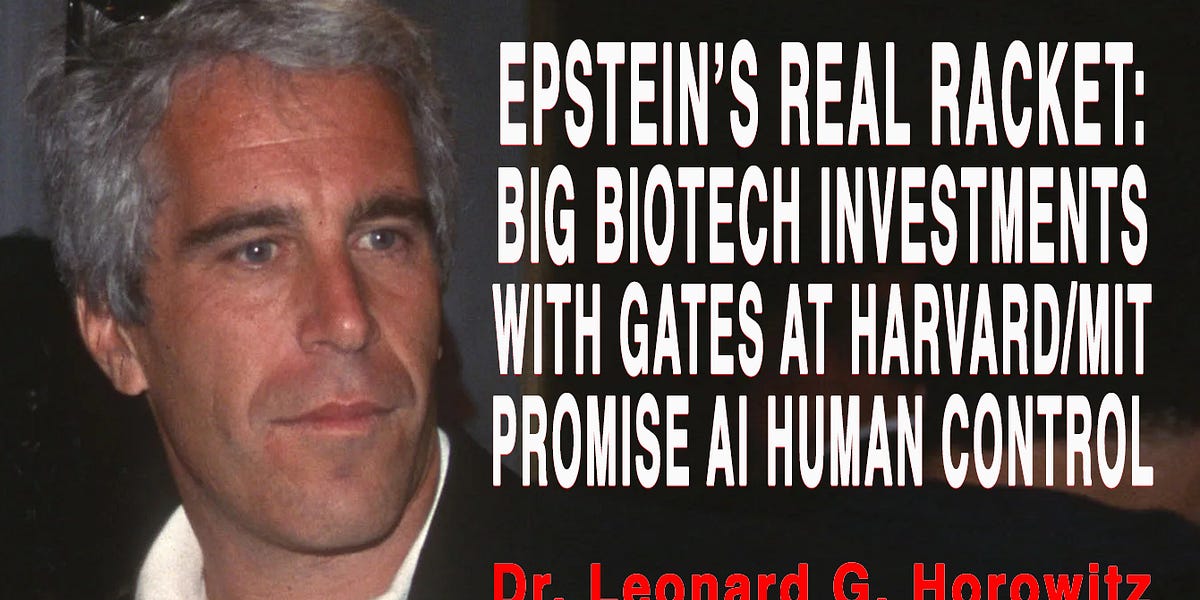 EPSTEIN’S SECRET INVESTMENTS IN AI HUMAN BIO-ENGINEERING FOR PROFITABLE POPULATION CONTROL