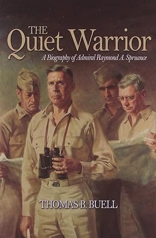 The book cover shows Admiral Spruance and three of his staff officers standing in Khaky uniforms with maps and binoculars on a brown background. The title “The Quiet Warrior” is towards the top of the image.