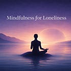 The Book Is Now Available: Mindfulness for Loneliness