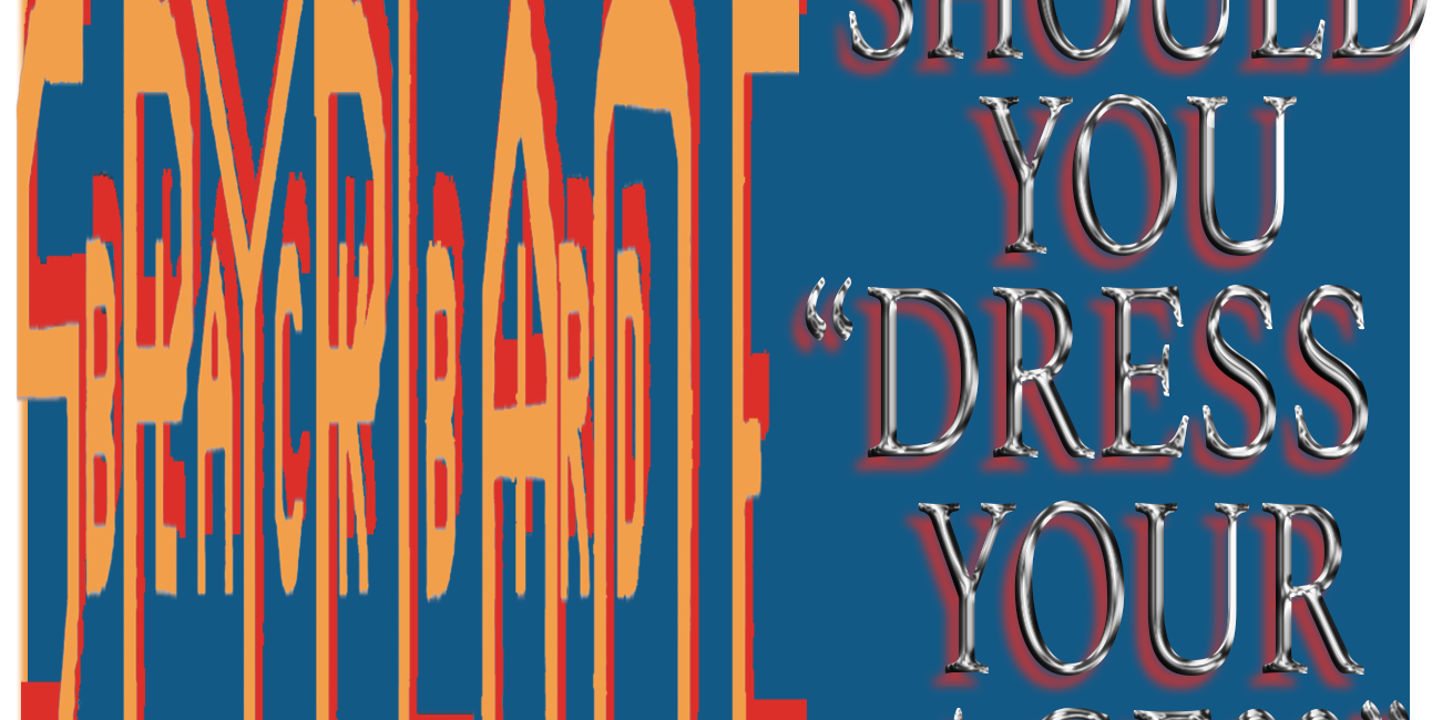 Yes you should dress your age