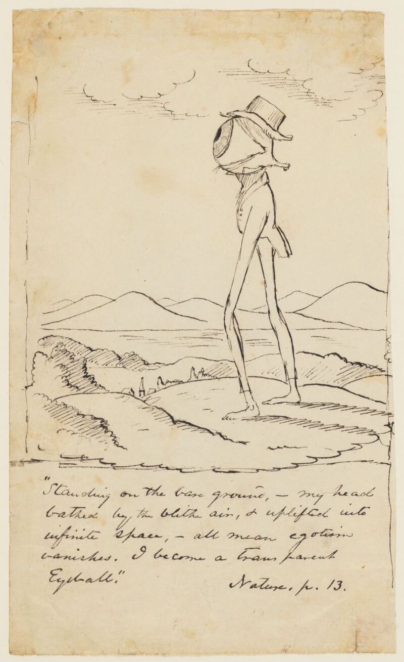 A pen-and-ink drawing of a skinny man with a giant eyeball for a head. The handwritten caption is a quote from Emerson's "Nature": "Standing on the bare ground, my head bathed by the blithe air, & uplifted into infinite space, all mean egotism vanishes. I become a transparent eyeball."