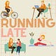 Running Late