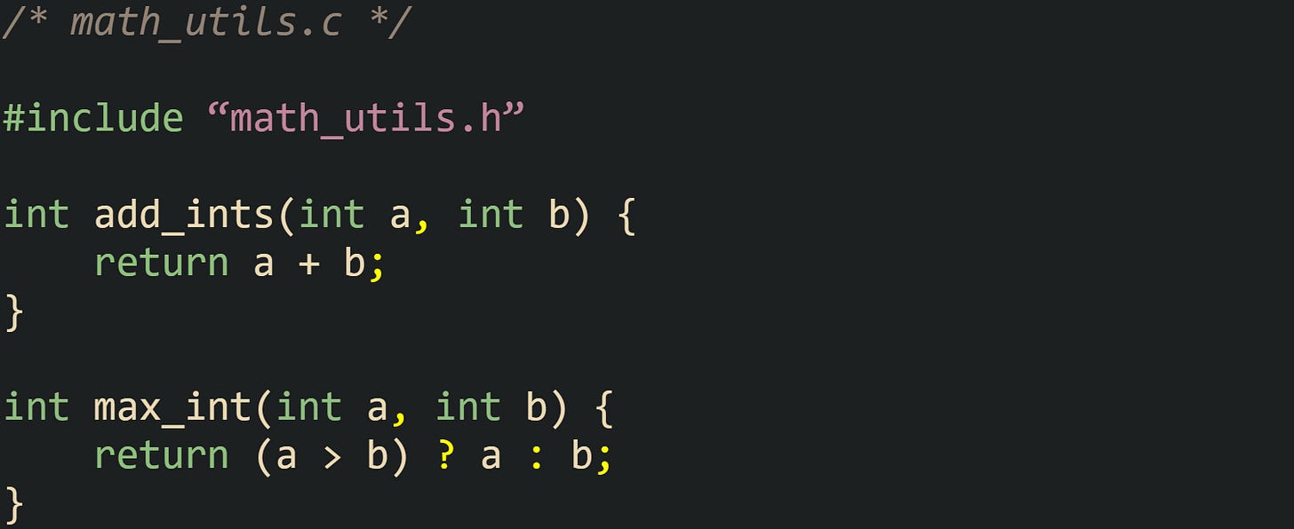 /* math_utils.h */  #ifndef MATH_UTILS_H #define MATH_UTILS_H  int add_ints(int a, int b); int max_int(int a, int b);  #endif