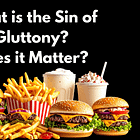 What is the Sin of Gluttony?