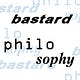 bastard philosophy