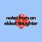 notes from an eldest daughter's avatar