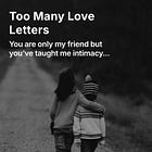 Too Many Love Letters
