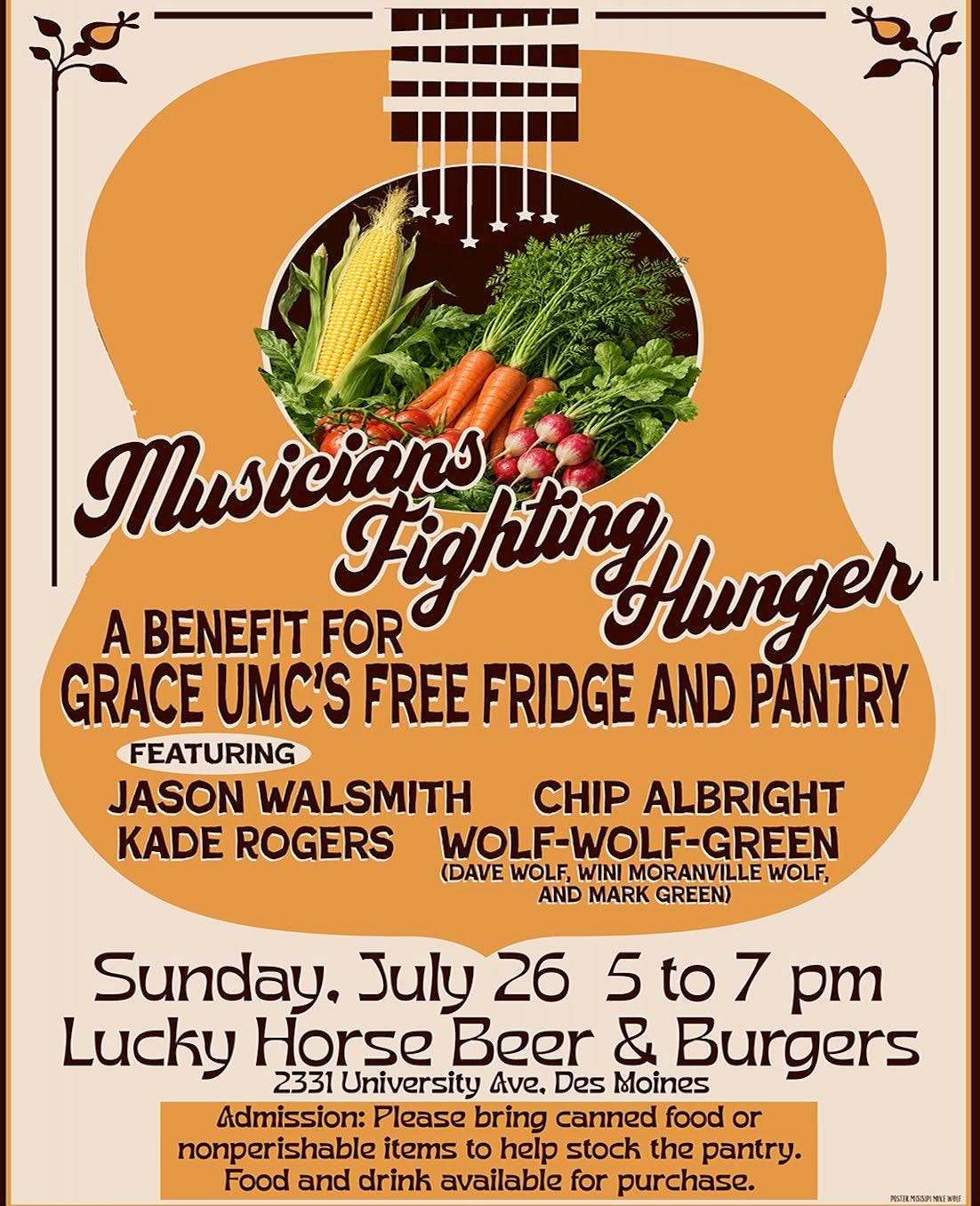 May be an image of guitar and text that says 'Musicians Fighting FighitieHlungen Hunger A BENEFIT FOR GRACE UMC'S FREE FRIDGE AND PANTRY FEATURING JASON WALSMITH CHIP ALBRIGHT KADE ROGERS WOLF-WOLF-GREEN (DAVE WOLF, WINI MORANVILLE MORA WOLF, AND MARK GREEN) Sunday. July 26 5to7 pm Lucky Horse Beer & 2331 University Ave. Des Moines Burgers Admission: Please bring canned food or nonperishable items to help stock the pantry. Food and drink available for purchase. 拉的'