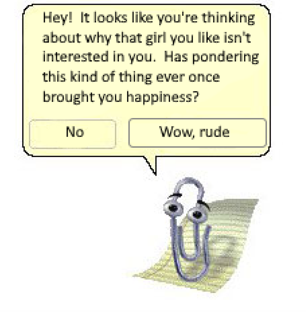 A yellow text bubble says: “Hey! It looks like you’re thinking about why that girl you like isn’t interested in you. Has pondering this kind of thing ever once brought you happiness?” Below the bubble are two rectangular buttons: one labeled “No” and the other labeled “Wow, rude.” A yellow text bubble says: “Hey! It looks like you’re thinking about why that girl you like isn’t interested in you. Has pondering this kind of thing ever once brought you happiness?” Below the bubble are two rectangular buttons: one labeled “No” and the other labeled “Wow, rude.”