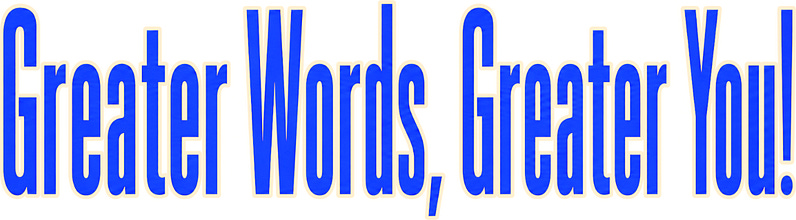 Greater Words, Greater You!